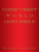 Cosmic Christ World Light Shield by William E Camilleri 9781490784847