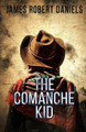The Comanche Kid by James Robert Daniels 9781952138942