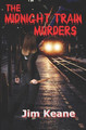 The Midnight Train Murders by Jim Keane 9781944045821