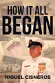 How It All Began by Miguel Cisneros 9781644624494
