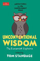 Unconventional Wisdom: Adventures in the Surprisingly True by Tom Standage