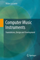 Computer Music Instruments: Foundations, Design and Development by Victor Lazzarini 9783319635033
