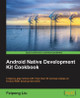Android Native Development Kit Cookbook by Feipeng Liu 9781849691505