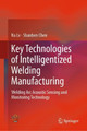 Key Technologies of Intelligentized Welding Manufacturing: Welding Arc Acoustic Sensing and Monitoring Technology by Na Lv 9789811520013