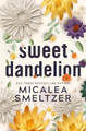 Sweet Dandelion: Special Edition by Micalea Smeltzer 9798218206444