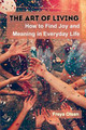 The Art of Living: How to Find Joy and Meaning in Everyday Life by Freya Olsen 9789358688290