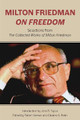 Milton Friedman on Freedom: Selections from The Collected Works of Milton Friedman by Milton Friedman