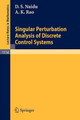 Singular Perturbation Analysis of Discrete Control Systems by Desineni Subbaram Naidu 9783540159810