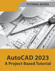 AutoCAD 2023 A Project-Based Tutorial by Tutorial Books 9798201556020