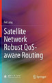 Satellite Network Robust QoS-aware Routing by Fei Long 9783642543524