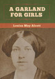 A Garland for Girls by Louisa May Alcott 9781647994990