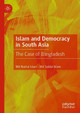 Islam and Democracy in South Asia: The Case of Bangladesh by Md Nazrul Islam 9783030429119