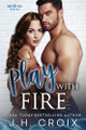 Play With Fire by J H Croix 9781951228422