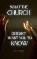 What The Church Doesn't Want You To Know by Isaac Medina 9798230371274
