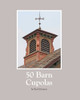 50 Barn Cupolas by Karl Johnson 9798868923432