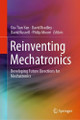 Reinventing Mechatronics: Developing Future Directions for Mechatronics by Xiu-Tian Yan 9783030291303