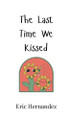 The Last Time We Kissed by Eric Hernandez 9789908006666