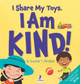 I Share My Toys. I Am Kind!: An Affirmation-Themed Toddler Book About Being Kind (Ages 2-4) by Suzanne T Christian 9781964202006