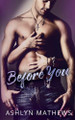 Before You by Ashlyn Mathews 9781393632573