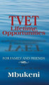 Tvet Lifetime Opportunities: For Family and Friends by Mbukeni 9781482808162