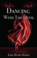 Dancing With The Devil by John Henry Hardy 9781961096943
