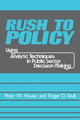 Rush to Policy: Using Analytic Techniques in Public Sector Decision Making by Roger Shull