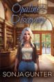 Opaline's Discovery by Sonja Gunter 9798886533576