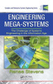 Engineering Mega-Systems: The Challenge of Systems Engineering in the Information Age by Renee Stevens