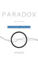 Paradox: Existence Unveiled by Jim Bond 9798986913902