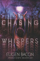Chasing Whispers by Eugen Bacon 9781947879447