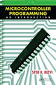 Microcontroller Programming: An Introduction by Syed R. Rizvi