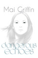 Dangerous Echoes: 2017 by Mai Griffin 9781908135841