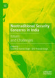 Nontraditional Security Concerns in India: Issues and Challenges by Shantesh Kumar Singh 9789811637346