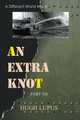 An Extra Knot Part VII by Hugh Lupus 9798201490607