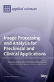 Image Processing and Analysis for Preclinical and Clinical Applications by Alessandro Stefano 9783036550138
