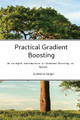 Practical Gradient Boosting by Guillaume Saupin 9791041503582