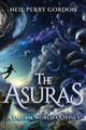 The Asuras: A Dreamworld Odyssey by Neil Perry Gordon 9798987563243