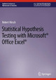 Statistical Hypothesis Testing with Microsoft ® Office Excel ® by Robert Hirsch 9783031042041