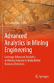 Advanced Analytics in Mining Engineering: Leverage Advanced Analytics in Mining Industry to Make Better Business Decisions by Ali Soofastaei 9783030915919