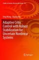 Adaptive Critic Control with Robust Stabilization for Uncertain Nonlinear Systems by Ding Wang 9789811345937