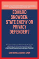 Edward Snowden: State Enemy Or Privacy Defender? by Gew Intelligence Unit 9781787959545