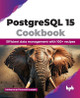 PostgreSQL 15 Cookbook: Efficient data management with 100+ recipes by Mohammad Samsad Hussain 9789355516619