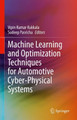 Machine Learning and Optimization Techniques for Automotive Cyber-Physical Systems by Vipin Kumar Kukkala 9783031280153