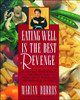 Eating Well Is the Best Revenge by Marian Burros 9781982123376