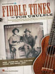 Fiddle Tunes For Ukulele (Book/Online Audio) by Lil' Rev