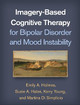 Imagery-Based Cognitive Therapy for Bipolar Disorder and Mood Instability Emily A. Holmes 9781462539055