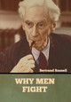 Why Men Fight by Bertrand Russell 9781636373355