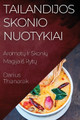 Tailandijos Skonio Nuotykiai: Aromat&#371; Ir Skoni&#371; Magija is Ryt&#371; by Darius Thanarak 9781835508909