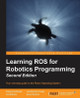 Learning ROS for Robotics Programming - by Enrique Fernandez 9781783987580