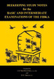 Beekeeping Study Notes for the Basic and Intermediate Examinations of the FIBKA by B D Yates 9781908904720
